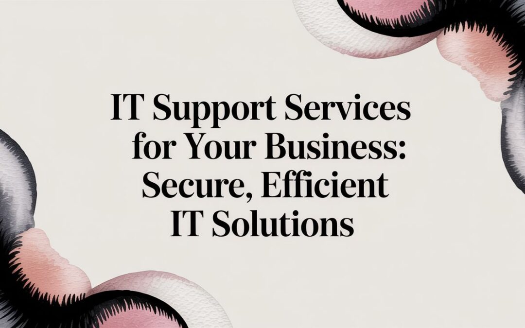 A Guide to IT Support Services for Modern Businesses