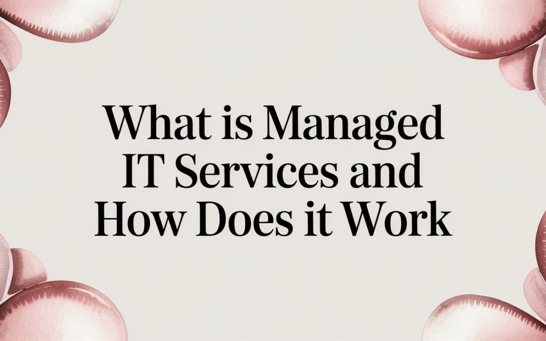 What Is Managed IT Services and How Does It Work