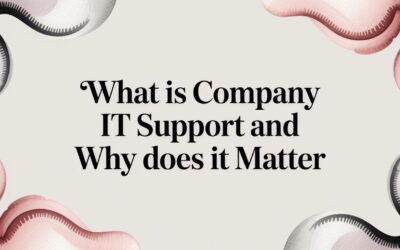 What is Company IT Support? A Guide for Business Leaders