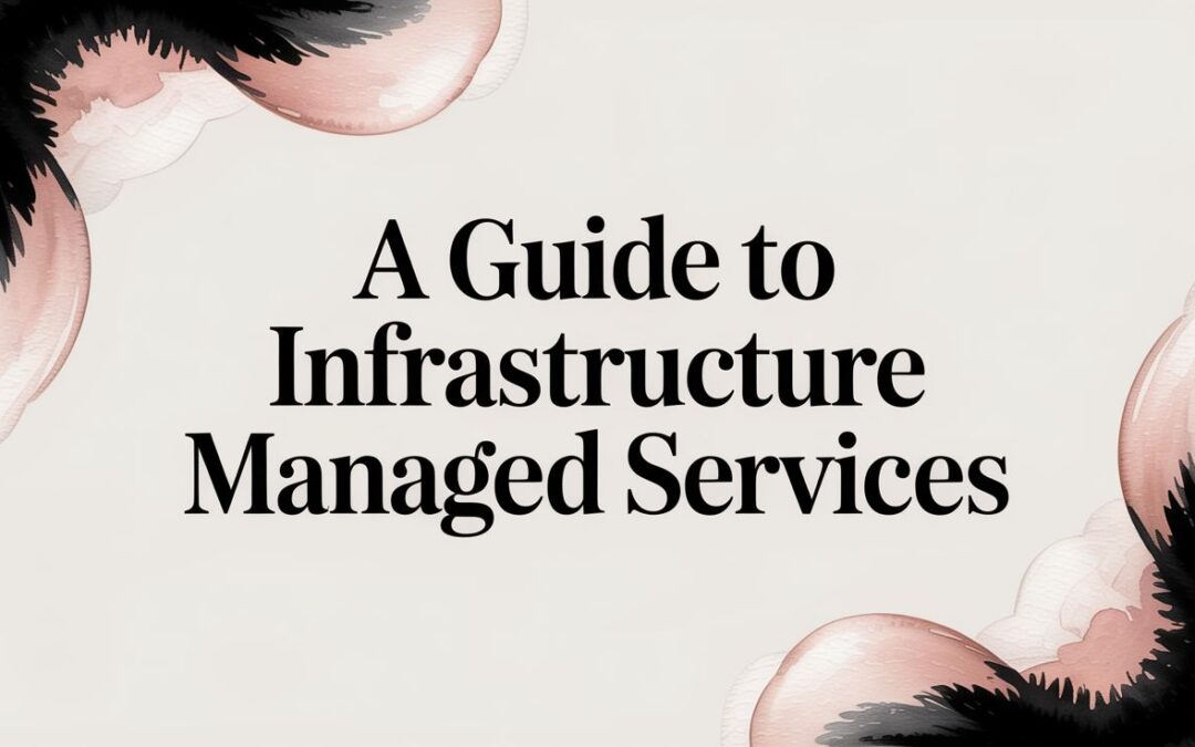 A Guide to Infrastructure Managed Services