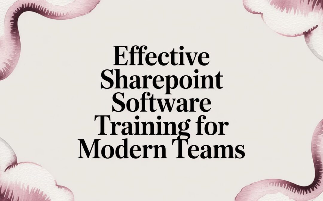 Effective SharePoint Software Training for Modern Business Teams